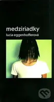 Medziriadky - Lucia Eggenhofferová - kniha z kategorie Poezie