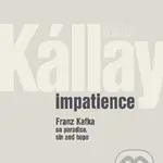 Impatience (Franz Kafka on paradise, sin and hope) - kniha z kategorie Fotografie