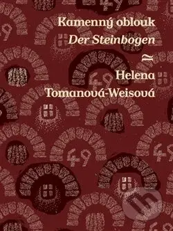 Kamenný oblouk / Der Steinbogen - Helena Tomanová-Weisová