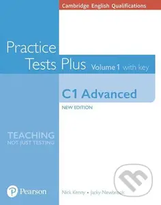 Practice Tests Plus - Advanced C1 Book - Cambridge English Qualifications (Vol 1 with Online Resources and key) - Nick Kenny