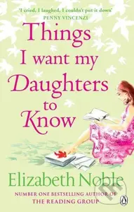 Things I Want My Daughters to Know - Elizabeth Noble - kniha z kategorie Společenská beletrie