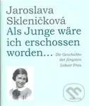 Als Junge wäre ich erschossen worden... - Jaroslava Skleničková