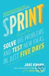 Sprint (How to solve big problems and test new ideas in just five days) - kniha z kategorie Beletrie