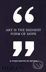 Art is the Highest Form of Hope and Other Quotes by Artists