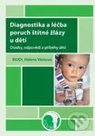 Diagnostika a léčba poruch štítné žlázy u dětí (Otázky, odpovědi a příběhy dětí) - kniha z kategorie Pediatrie