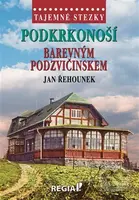 Tajemné stezky - Podkrkonoší - Barevným Podzvičinskem - kniha z kategorie Průvodci Evropou