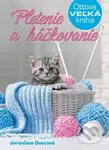 Pletenie a háčkovanie (Ottova veľká kniha) - Jaroslava Dovcová