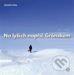 Na lyžích napříč Grónskem (Reportáž z míst, kde ani polární lišky nedávají dobrou noc) - kniha z kategorie Reportáže a publicistika