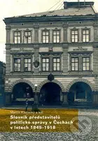 Slovník představitelů politické správy v Čechách v letech 1849-1918 - kniha z kategorie Historie