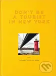 Don't Be A Tourist In New York - Vanessa Grall - kniha z kategorie Průvodci Amerikou