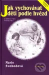 Jak vychovávat děti podle hvězd - Marie Svobodová - kniha z kategorie Vztahy a rodina