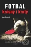 Fotbal krásný i krutý (Góly, emoce, násili - i to to fotbal) - kniha z kategorie Kolektivní sporty