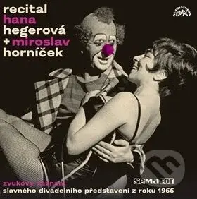 Recital Hana Hegerová + Miroslav Horníček (Zvukový záznam slavného Recitalu H+H)