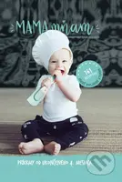 Mama mňam (Príkrmy od ukončeného 4. mesiaca) - Jana Malaga - kniha z kategorie Kuchařky