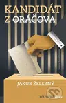 Kandidát z Oráčova - Jakub Železný, Tomski&Polanski (Ilustrátor) - kniha z kategorie Beletrie