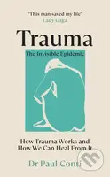 Trauma: The Invisible Epidemic (How Trauma Works and How We Can Heal From It) - kniha z kategorie Psychologie