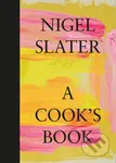 A Cook’s Book (The Essential Nigel Slater) - Nigel Slater - kniha z kategorie Od známých osobností