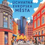 Úchvatná evropská města (Poznejte 40 nejúžasnějších evropských měst) - kniha z kategorie Mapy a cestování