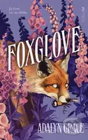 Foxglove (Jej život visí na vlásku) - Adalyn Grace - kniha z kategorie Pro děti
