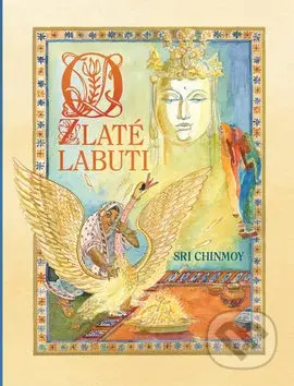 O zlaté labuti (Příběhy nejen pro děti) - Sri Chinmoy - kniha z kategorie Pohádky