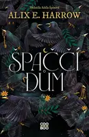 Špaččí dům - Alix E. Harrowová