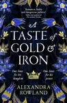 A Taste of Gold and Iron - Alexandra Rowland