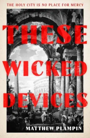 These Wicked Devices - Matthew Plampin