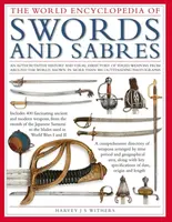 Swords and Sabres, The World Encyclopedia of - Harvey Withers