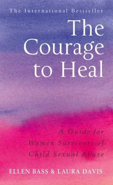 The Courage to Heal - Ellen Bass, Laura Davies