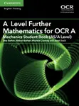 A Level Further Mathematics for OCR A Mechanics Student Book (AS/A Level) - Janet Such, Nathan Barker, Michele Conway, Jess Barker