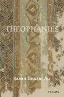 Theophanies - Sarah Ghazal Ali