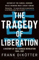 The Tragedy of Liberation - Frank Dikotter