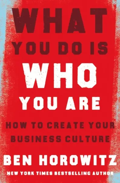 What You Do Is Who You Are - Ben Horowitz