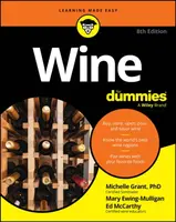 Wine For Dummies - Mary Ewing-Mulligan, Ed McCarthy, Michelle Grant