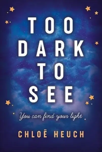 Too Dark to See - Chloe Heuch