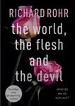The World, the Flesh and the Devil - Richard Rohr