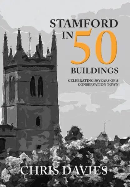 Stamford in 50 Buildings - Christopher Davies