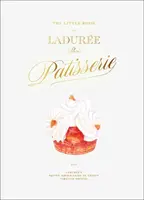 The Little Book of Laduree: Patisserie - Julien Alvarez