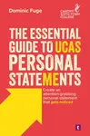 The Essential Guide to UCAS Personal Statements - Dominic Fuge