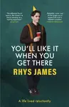 You'll Like It When You Get There - Rhys James