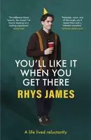 You'll Like It When You Get There - Rhys James