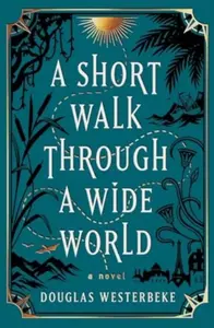 Short Walk Through a Wide World - Douglas Westerbeke