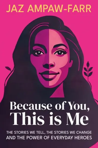 Because of You, This is Me - Jaz Ampaw-Farr