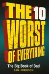 The 10 Worst of Everything - Sam Jordison