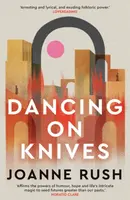 Dancing on Knives - Joanne Rush