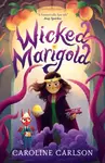 Wicked Marigold - Caroline Carlson