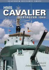 HMS Cavalier: Destroyer 1944 - Richard Johnstone-Bryden
