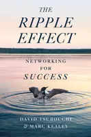 The Ripple Effect - David Tsubouchi, Marc Kealey