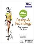 AQA AS/A-Level Design and Technology: Fashion and Textiles - Amanda Dick, Pauline Treuherz, Denise Davies