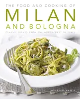 Food and Cooking of Milan and Bologna - Valentina Harris